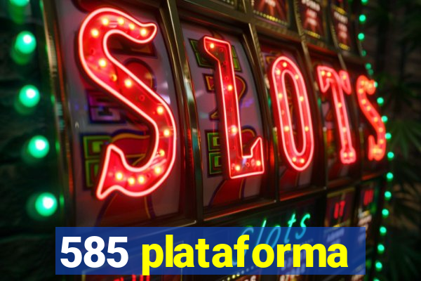 585 plataforma